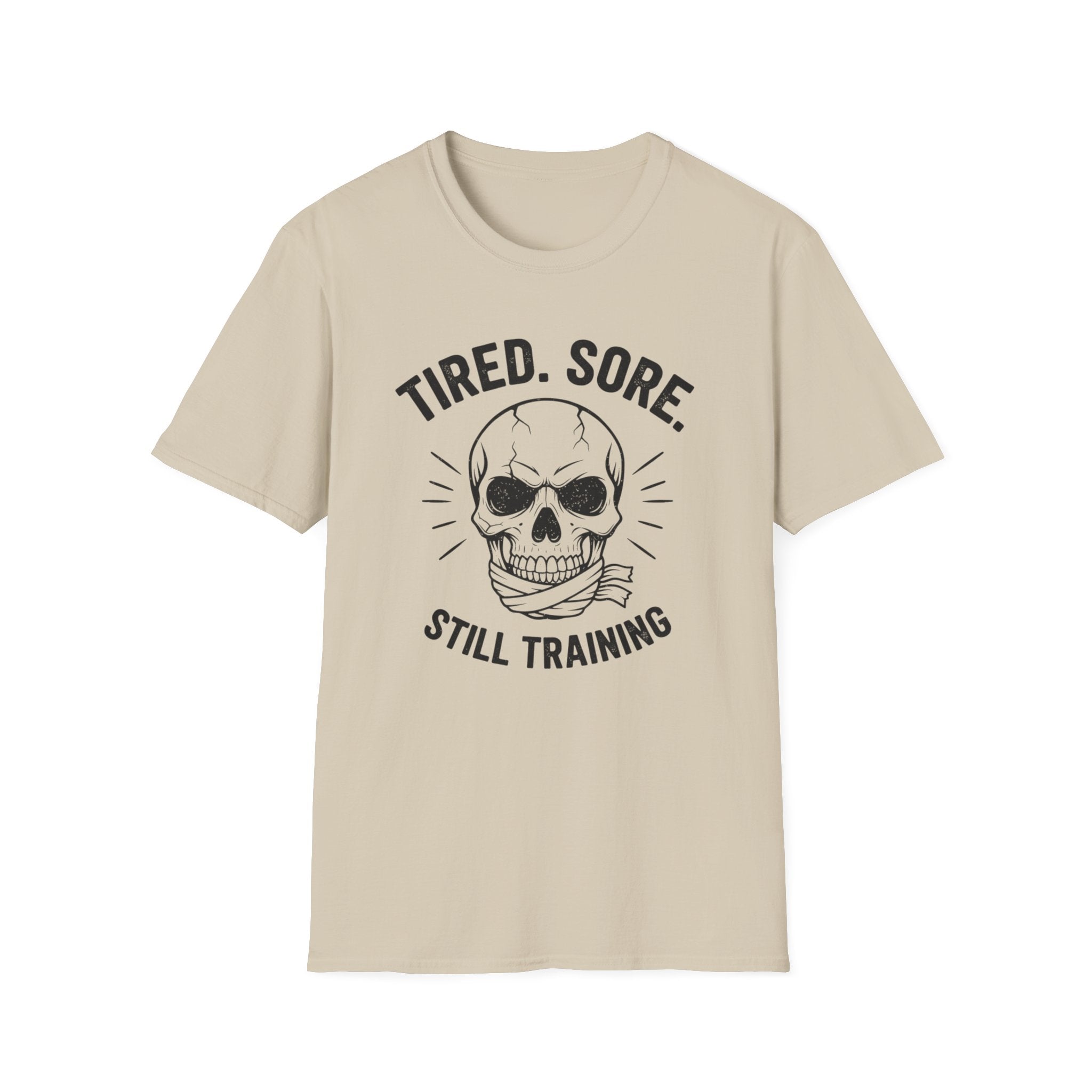 "Tired. Sore. Still Training" Skull T-Shirt