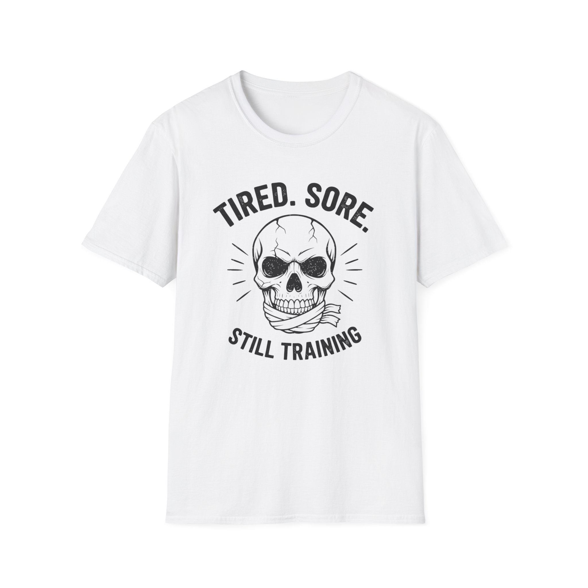 "Tired. Sore. Still Training" Skull T-Shirt