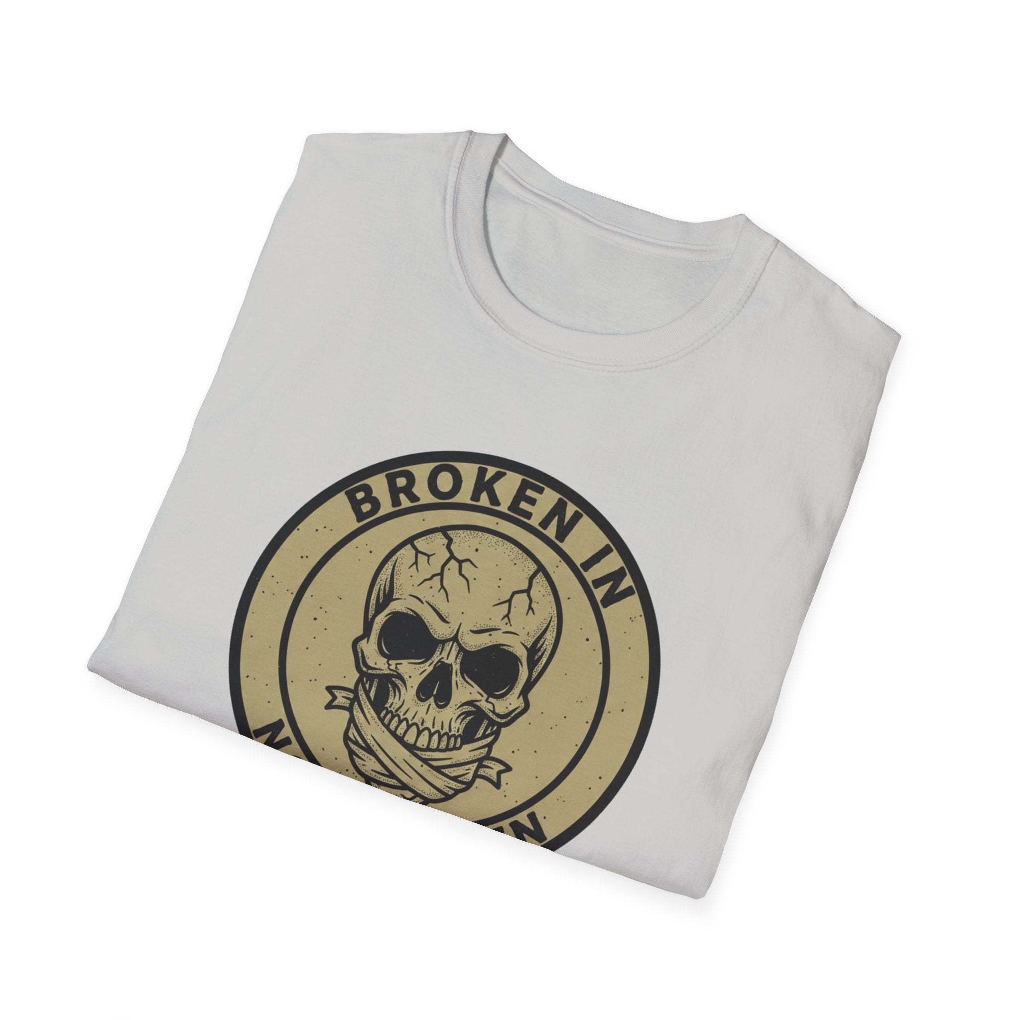 Broken in Not Broken T-Shirt