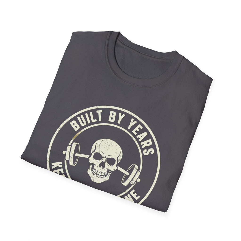Built by Years Kept by Discipline T-Shirt