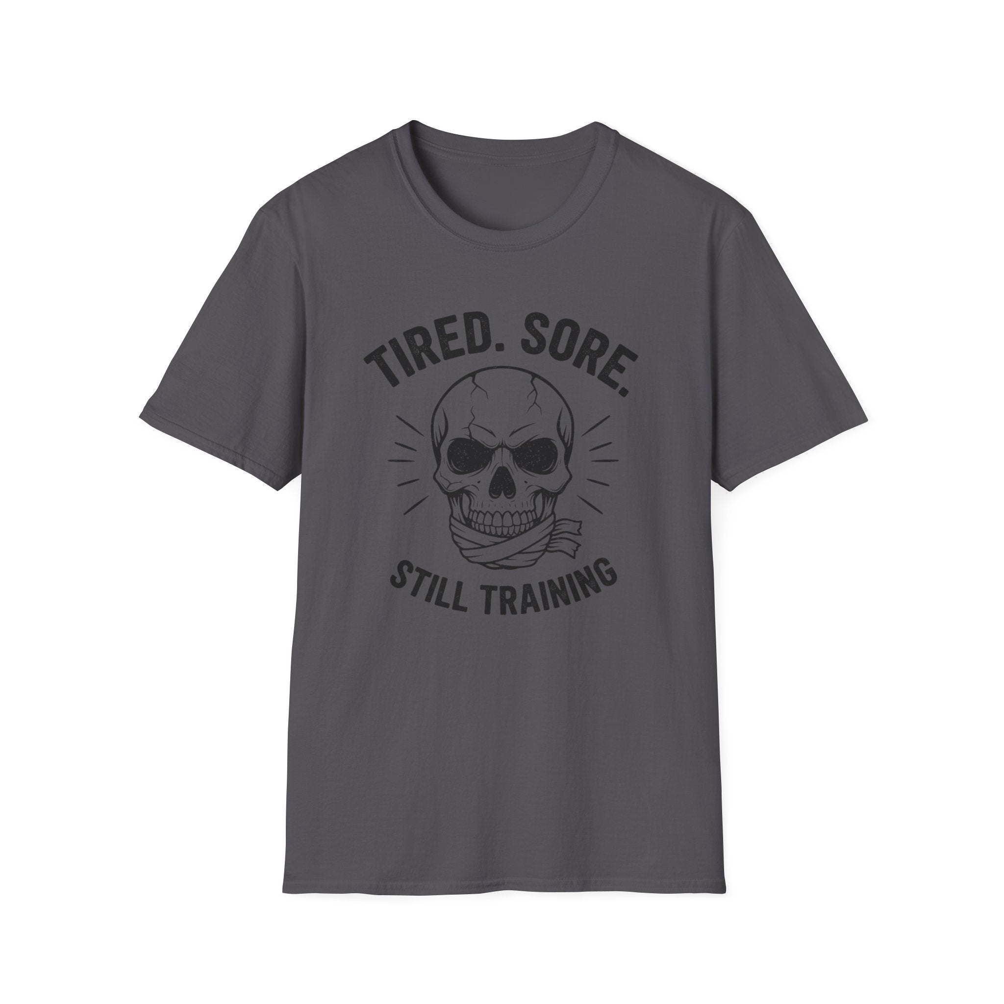 "Tired. Sore. Still Training" Skull T-Shirt