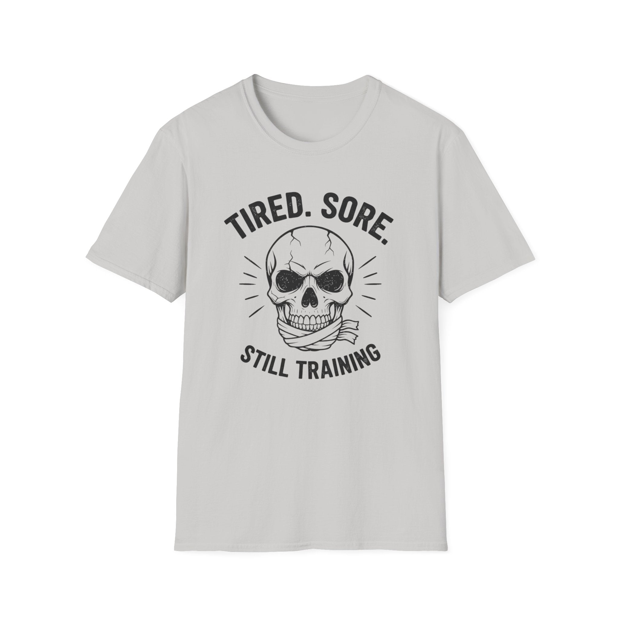 "Tired. Sore. Still Training" Skull T-Shirt