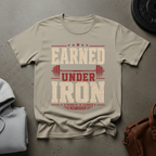 Earned Under Iron Weightlifting T-Shirt