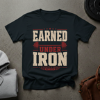 Earned Under Iron Weightlifting T-Shirt