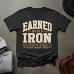Earned Under Iron Strength T-Shirt