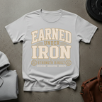 Earned Under Iron Strength T-Shirt