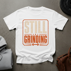Still Grinding Gym T-Shirt