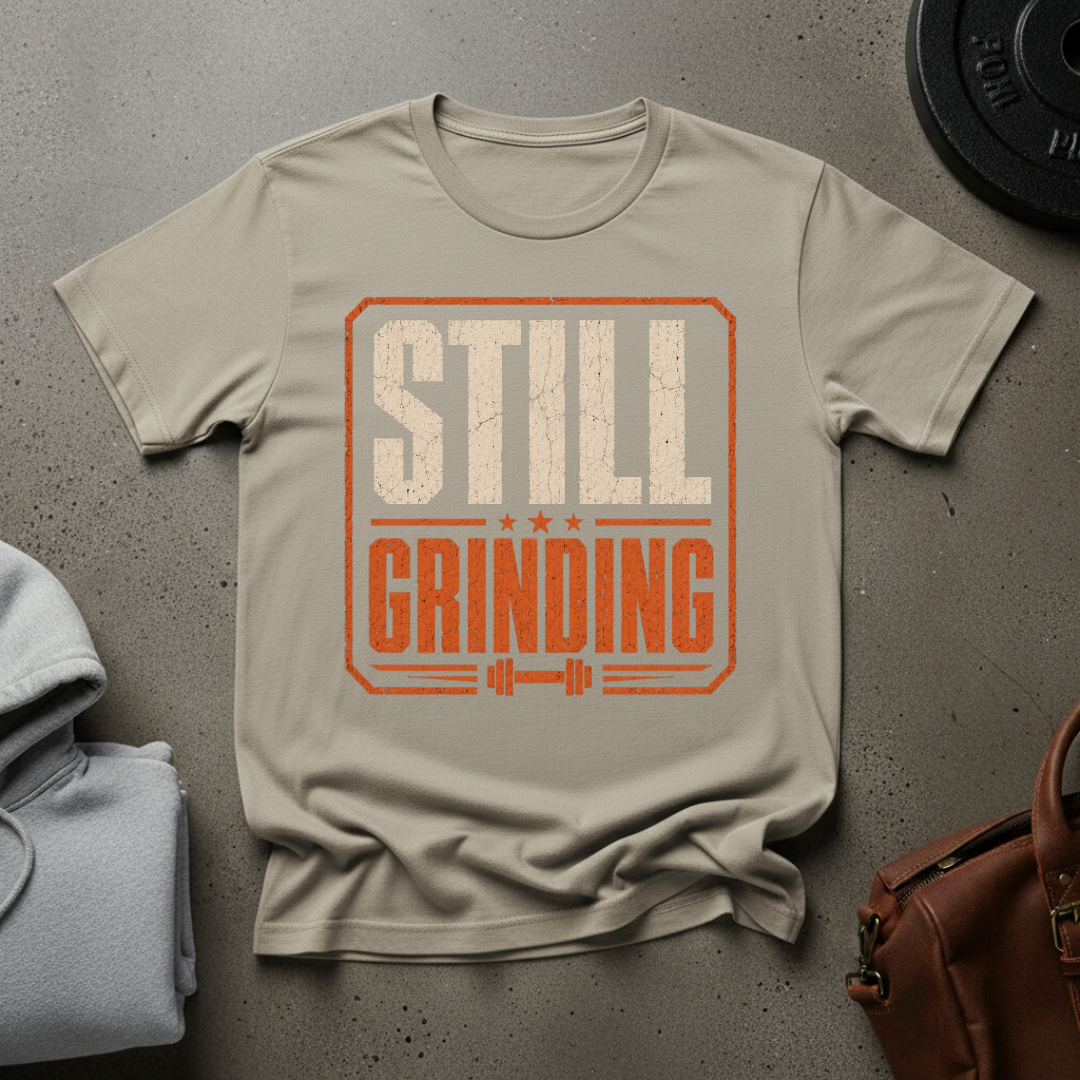 Still Grinding Gym T-Shirt