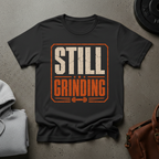 Still Grinding Gym T-Shirt