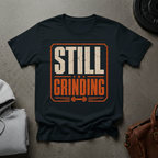 Still Grinding Gym T-Shirt