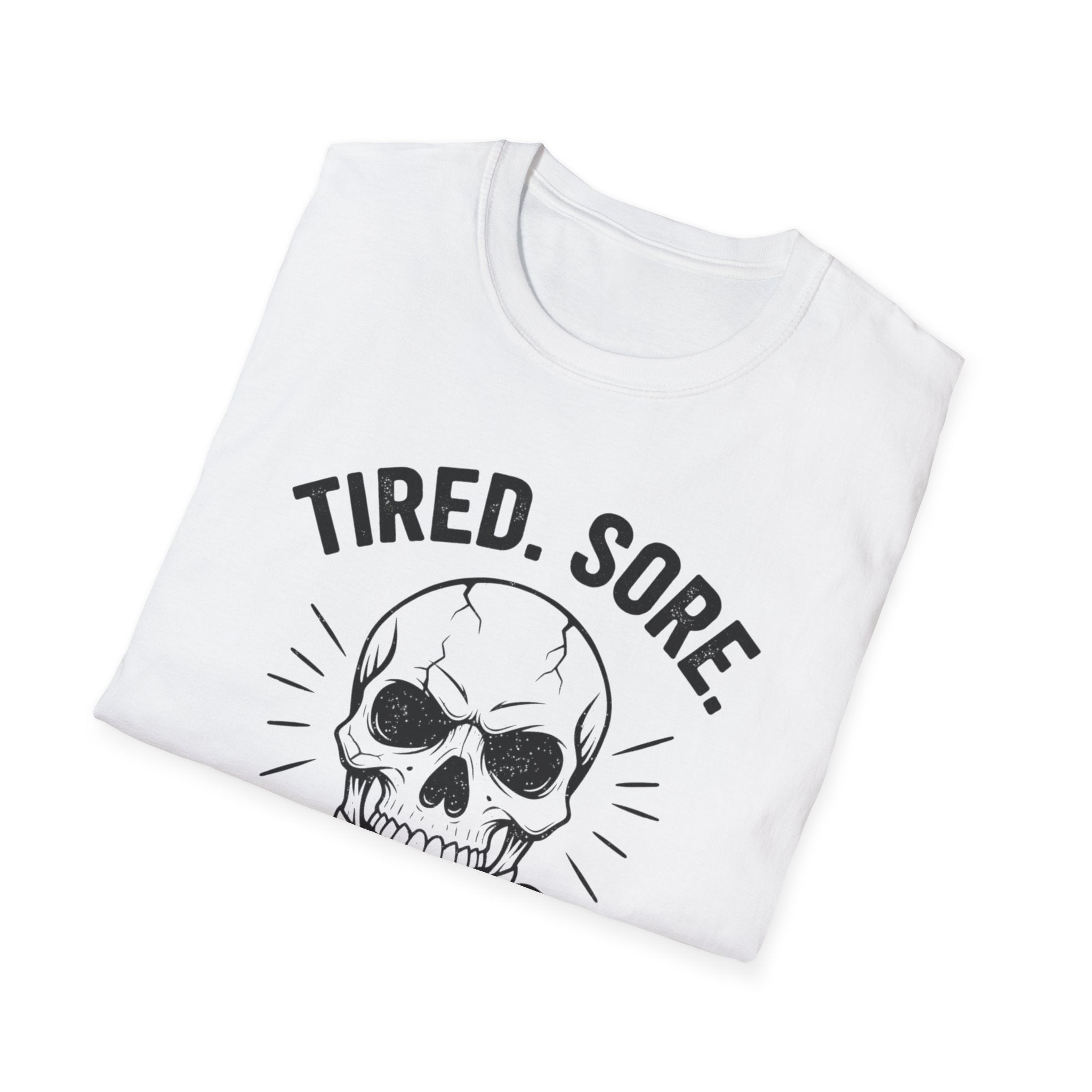 "Tired. Sore. Still Training" Skull T-Shirt