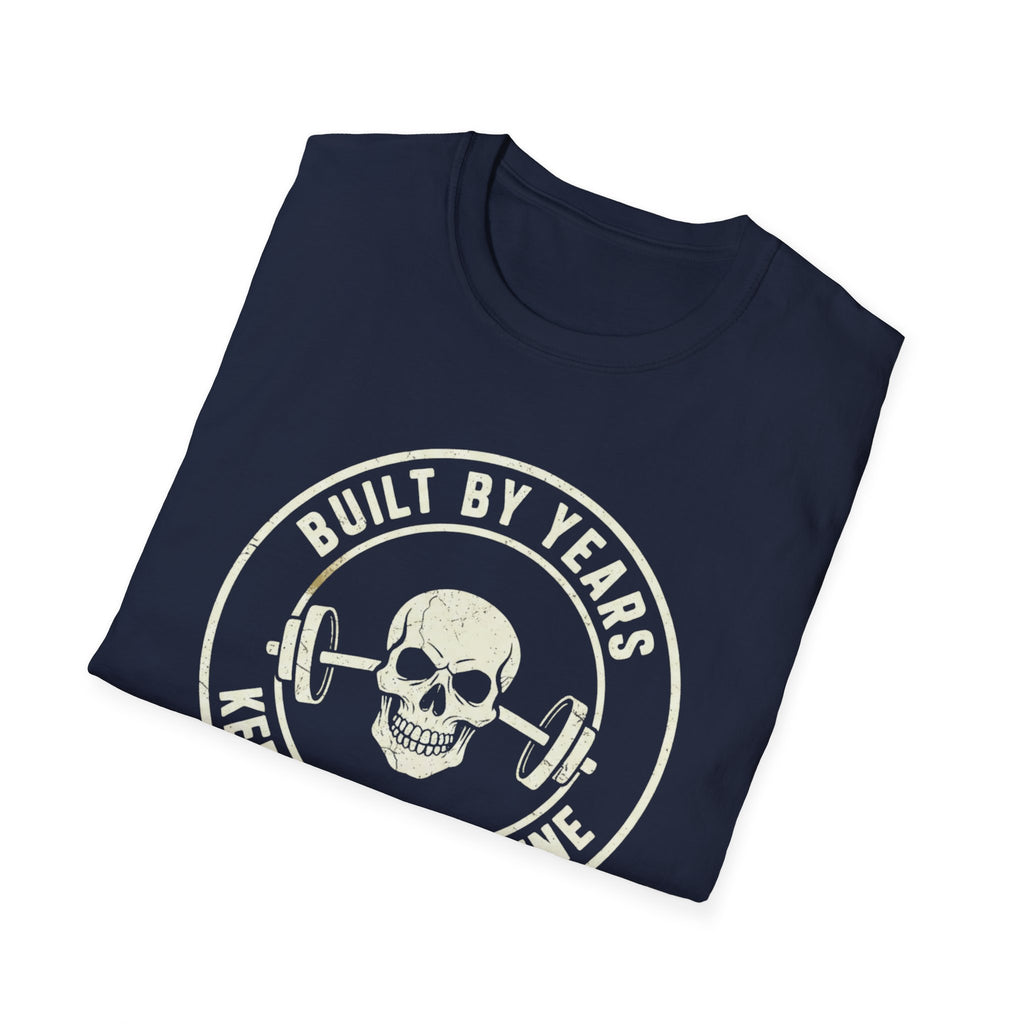 Built by Years Kept by Discipline T-Shirt