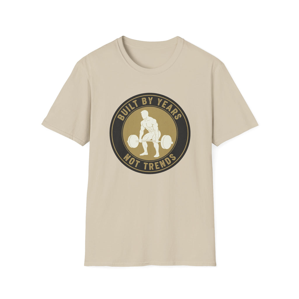 Built by Years Not Trends T-Shirt