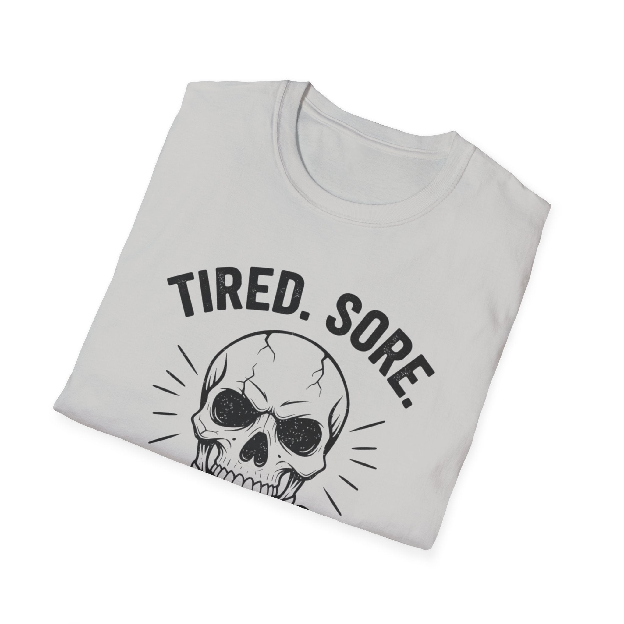 "Tired. Sore. Still Training" Skull T-Shirt