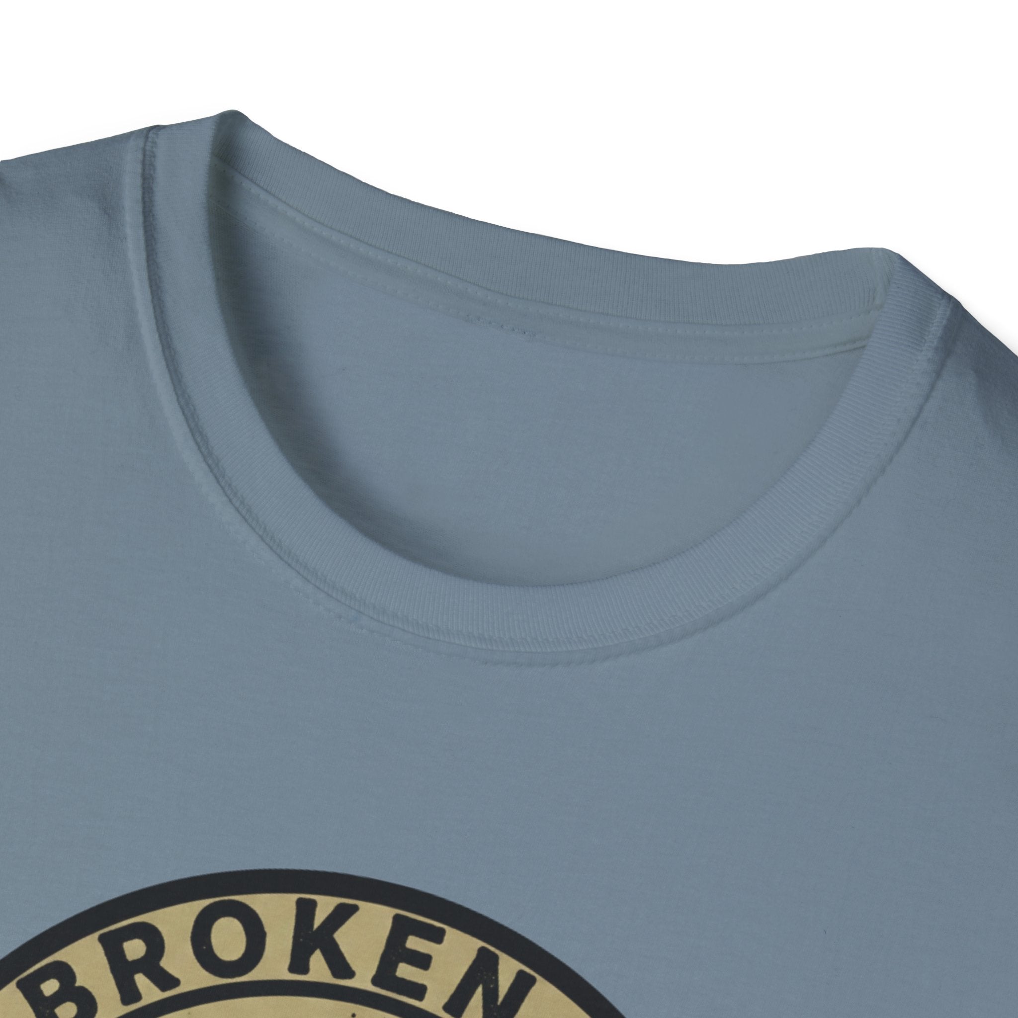 Broken in Not Broken T-Shirt