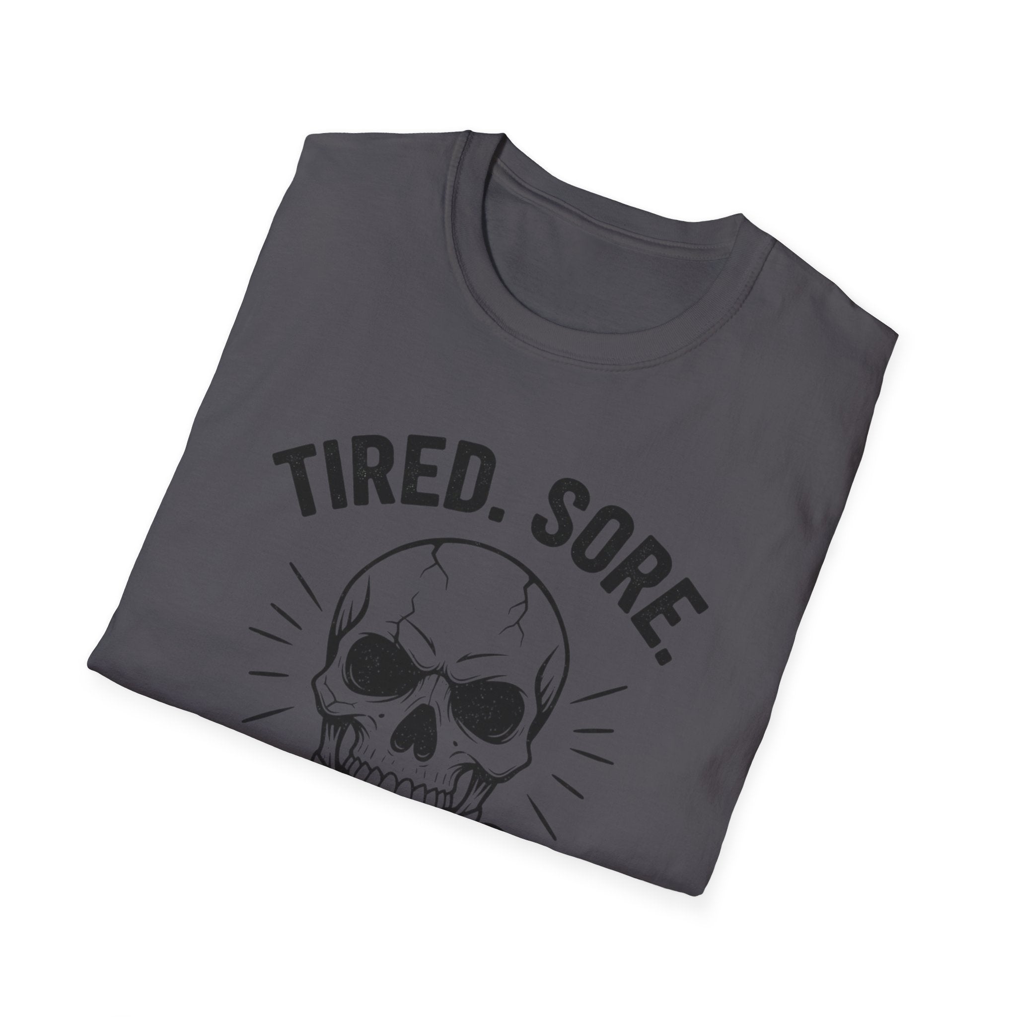 "Tired. Sore. Still Training" Skull T-Shirt