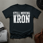 Still Moving Iron Gym T-Shirt