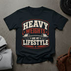 Heavy Weights Are My Lifestyle Gym T-Shirt