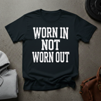 Worn In Not Worn Out Gym T-Shirt