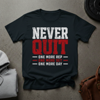 Never Quit, One More Rep Gym T-Shirt