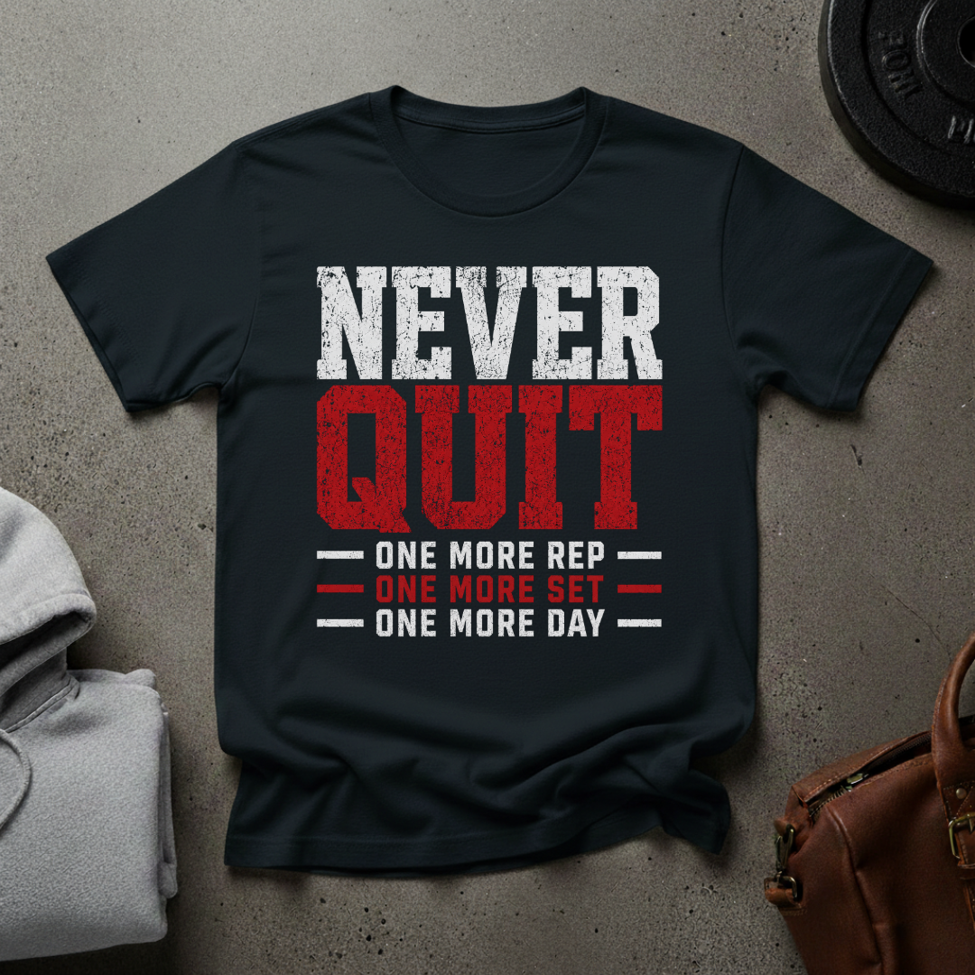 Never Quit, One More Rep Gym T-Shirt