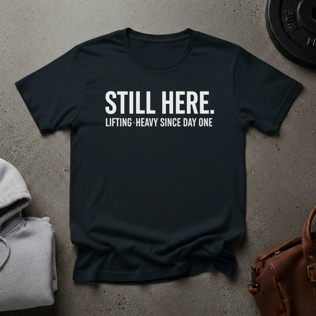Still Here Lifting Heavy Since Day One T-Shirt 4XL-5XL