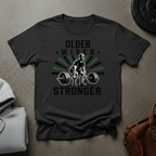 Older Wiser Stronger T-Shirt
