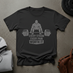 Every Strain Every Pain Worth It Weightlifting T-Shirt