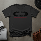 Small Space Big Strength T-Shirt