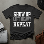 Show Up Lift Heavy Repeat Gym T-Shirt