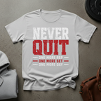 Never Quit, One More Rep Gym T-Shirt