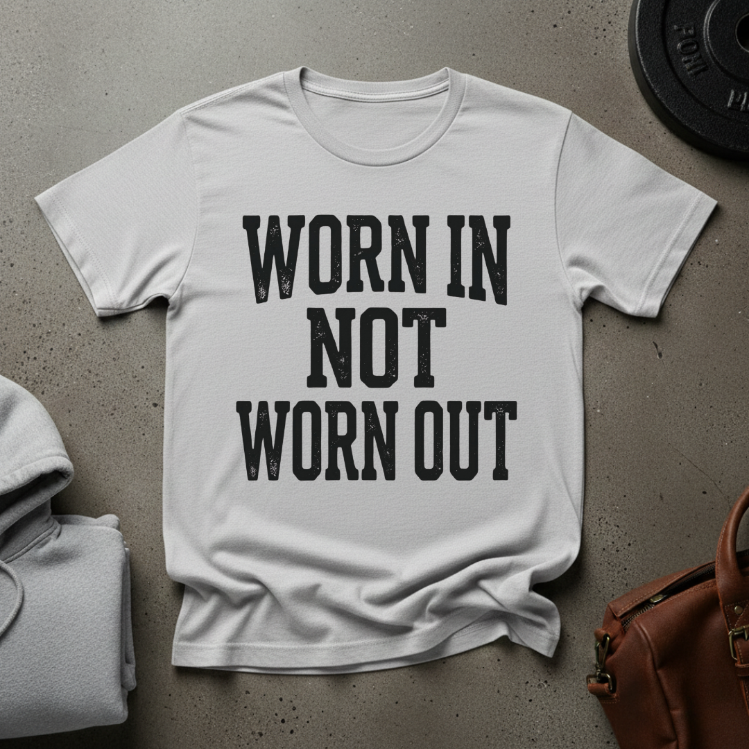 Worn In Not Worn Out Gym T-Shirt
