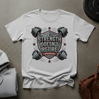Strength Doesn’t Retire Gym T-Shirt