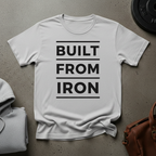 Built From Iron Gym T-Shirt