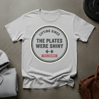 Lifting Since the Plates Were Shiny Still Loading Gym T-Shirt