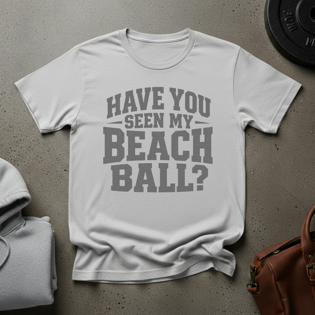Have You Seen My Beach Ball Weightlifting T-Shirt