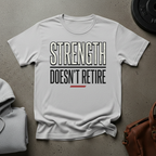 Strength Doesn't Retire T-Shirt 4XL-5XL