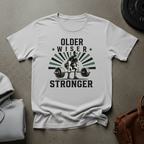 Older Wiser Stronger T-Shirt