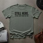 Still Here Lifting Heavy Since Day One Gym T-Shirt