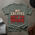 No Excuses Get to Work Gym T-Shirt