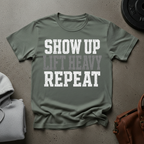 Show Up Lift Heavy Repeat Gym T-Shirt