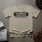 Small Space Big Strength T-Shirt