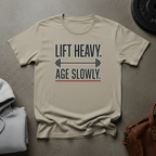 Lift Heavy Age Slowly Weightlifting T-Shirt