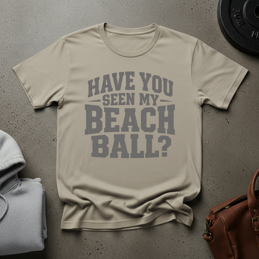 Have You Seen My Beach Ball Weightlifting T-Shirt