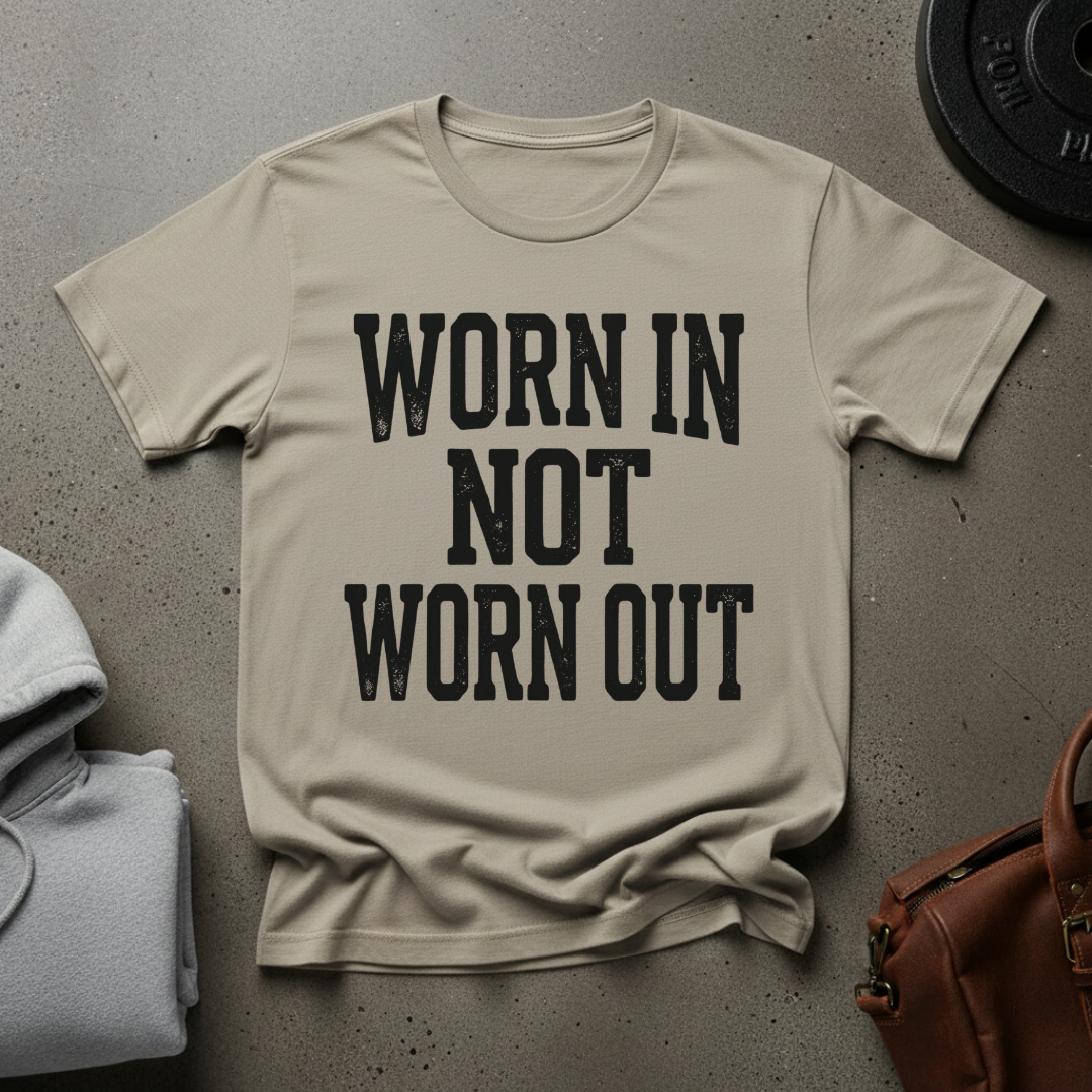 Worn In Not Worn Out Gym T-Shirt