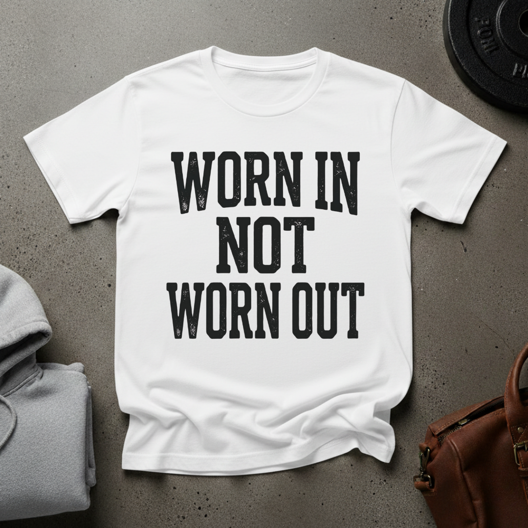 Worn In Not Worn Out Gym T-Shirt