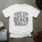 Have You Seen My Beach Ball Weightlifting T-Shirt