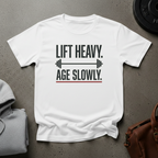 Lift Heavy Age Slowly Weightlifting T-Shirt