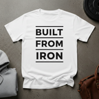 Built From Iron Gym T-Shirt